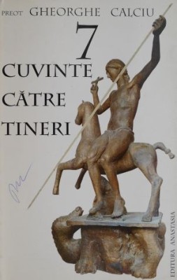 7 cuvinte catre tineri &amp;ndash; Gheorghe Calciu foto