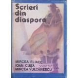SCRIERI DIN DIASPORA-MIRCEA ELIADE, IOAN CUSA, MIRCEA VULCANESCU-345396