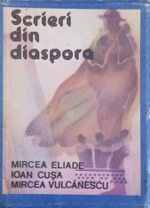 SCRIERI DIN DIASPORA-MIRCEA ELIADE, IOAN CUSA, MIRCEA VULCANESCU-201529