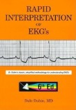 Rapid Interpretation of EKG&#039;s: Dr. Dubin&#039;s Classic, Simplified Methodology for Understanding EKG&#039;s