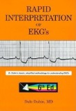 Rapid Interpretation of EKG&#039;s: Dr. Dubin&#039;s Classic, Simplified Methodology for Understanding EKG&#039;s