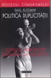 AS - GAIL KLIGMAN - POLITICA DUPLICITĂȚII , CONTROLUL REPRODUCERII &Icirc;N ROM&Acirc;NIA LUI CEAUȘESCU (CU SUBLINIERI)