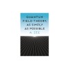 Quantum Field Theory, as Simply as Possible