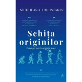 Cumpara ieftin Schita Originilor, Nicholas A. Christakis - Editura Curtea Veche