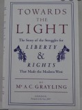 Towards the Light The Story of the Struggles for Liberty and Rights A. Grayling
