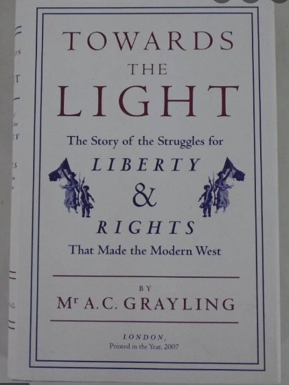 Towards the Light The Story of the Struggles for Liberty and Rights A. Grayling