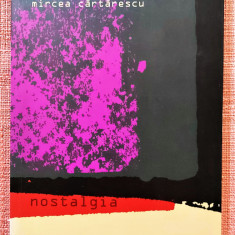 Nostalgia. Editura Humanitas, 2005 - Mircea Cartarescu