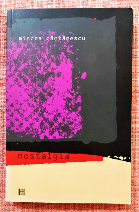 Nostalgia. Editura Humanitas, 2005 - Mircea Cartarescu