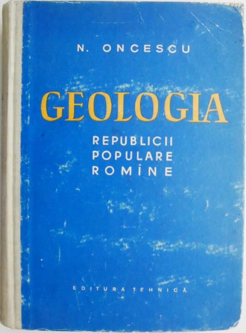 Geologia Republicii Populare Romane &ndash; N. Oncescu