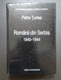 ROMANII DIN SERBIA 1940-1944 - PETRE TURLEA