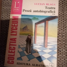Lucian Blaga - Teatru. Proza autobiografica II / colectia Lyceum