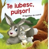 Te iubesc, puisor! Dragostea de mama - Lengyel Orsolya