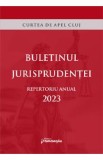Buletinul jurisprudentei. Repertoriu anual 2023. Curtea de Apel Cluj