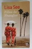 FILLES DE SHANGHAI , roman par LISA SEE , 2010