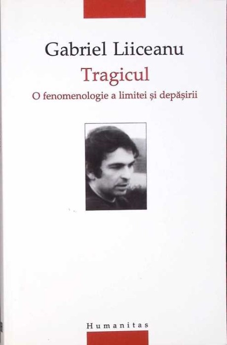 TRAGICUL. O FENOMENOLOGIE A LIMITEI SI DEPASIRII-GABRIEL LIICEANU-275224