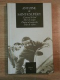 CURIERUL DE SUD, ZBOR DE NOAPTE, PAMINT AL OAMENILOR, PILOT DE RAZBOI DE ANTOINE DE SAINT-EXUPERY