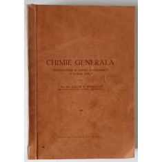 CHIMIE GENERALA , INTRODUCERE IN CHIMIA ANORGANICA SI CHIMIA FIZICA de COSTIN D. NENITESCU , PRIMA EDITIE , 1949