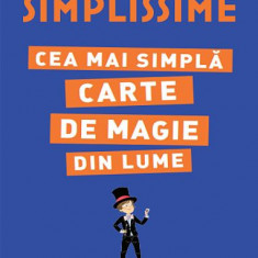 Simplissime. Cea mai simpla carte de magie din lume