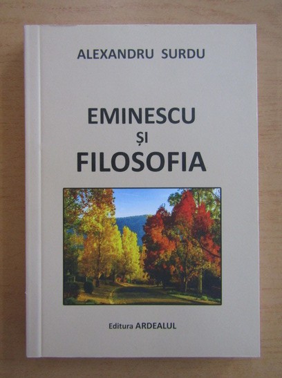 Eminescu si filosofia Alexandru Surdu