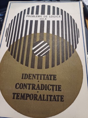 Probleme de logică, vol. X - Identitate, contradicție, temporalitate foto