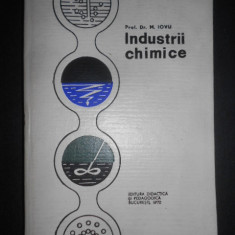 Prof. Dr. Mircea Iovu - Industrii chimice (1972, editie cartonata)