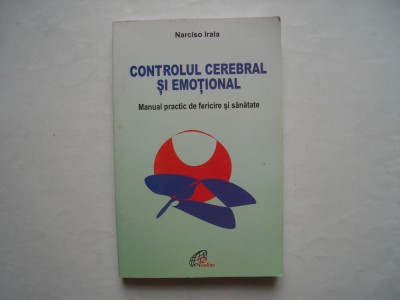 Controlul cerebral si emotional. Manual practic de fericire si sanatate -N.Irala foto