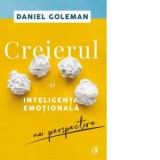 Creierul si inteligenta emotionala. Editia a II-a - Daniel Goleman