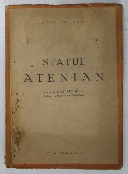 STATUL ATENIAN , TRADUCERE de ST. BEZDECHI DE ARISTOTELES *COPERTA UZATA