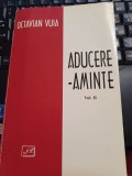 Octavian Vuia - Aducere-aminte - publicistică -, vol. II