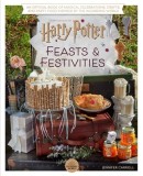 Harry Potter: Feasts &amp; Festivities (Entertaining Gifts, Entertaining at Home): The Official Book of Magical Recipes, Crafts, and Celebrations Inspired
