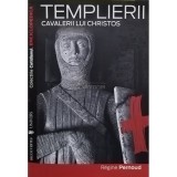 Regine Pernoud - Templierii cavalerii lui Christos (Editia: 2008)