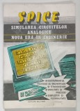 SPICE , SIMULAREA CIRCUITELOR ANALOGICE , NOUA ERA IN INGINERIE de NICOLAE IRIMIE ... GHEORGHE STAN ,1994