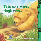 Tata nu e mereu langa mine... | Heidi Howarth, Daniel Howarth, Didactica Publishing House