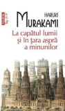 La capatul lumii si in tara aspra a minunilor - Haruki Murakami - Editura Polirom