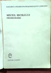 Meciul Secolului Fischer-Spasski. Editura Stadion, 1974 - Elisabeta Polihroniade, Constantin Stefaniu