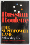 RUSSIAN ROULETTE , THE SUPERPOWER GAME by ARTHUR MACY COX , 1982