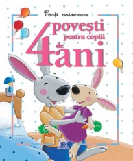 4 Povesti Pentru Copiii De 4 Ani, - Editura DPH