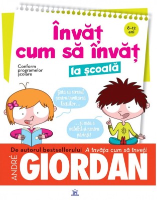 Invat Cum Sa Invat La Scoala, Andre Giordan - Editura DPH foto