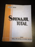 Spionajul Total - Kurt Riess, 1950, Ed. Directiei Generale Politice MAI, 282 Pagini, Carte Veche