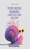 Cumpara ieftin Despre virtutea nerabdarii si multe alte satire delicioase/Peter Biro