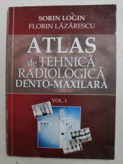 ATLAS DE TEHNICA RADIOLOGICA DENTO - MAXILARA de SORIN LOGIN si FLORIN LAZARESCU , VOLUMUL I , LIPSA PAGINA DE TITLU * PREZINTA HALOURI DE APA foto