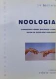 Noologia. Cunoasterea Ordinii Spirituale A Lumii. Sistem De S - Ilie Badescu , C977