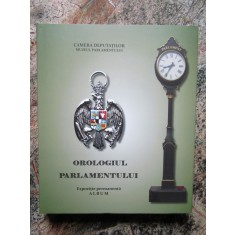 OROLOGIUL PARLAMENTULUI EXPOZITIE PERMANENTA ALBUM