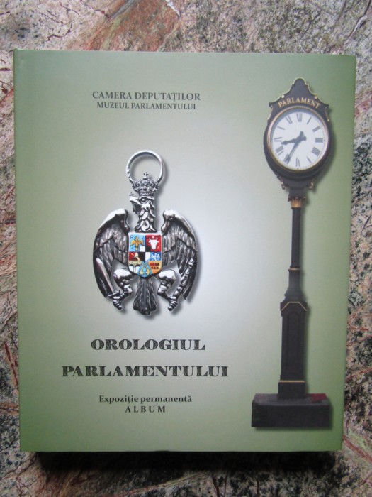OROLOGIUL PARLAMENTULUI EXPOZITIE PERMANENTA ALBUM