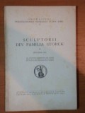 SCULPTORII DIN FAMILIA STORCK de GUNTHER OTT , Bucuresti 1940