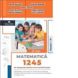 1245 de probleme pentru micii matematicieni. Clasele I-IV + Brosura solutii, indicatii, raspunsuri