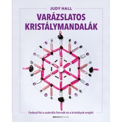 Var&amp;aacute;zslatos krist&amp;aacute;lymandal&amp;aacute;k - Fedezd fel a szakr&amp;aacute;lis form&amp;aacute;k &amp;eacute;s krist&amp;aacute;lyok erej&amp;eacute;t! - Judy Hall foto