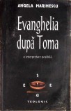 EVANGHELIA DUPA TOMA. O INTERPRETARE POSIBILA-ANGELA MARINESCU-359888