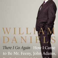 There I Go Again: How I Came to Be Mr. Feeny, John Adams, Dr. Craig, Kitt, and Many Others