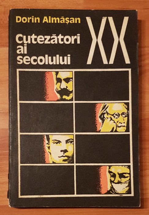 Cutezatori ai secolului XX de Dorin Almasan